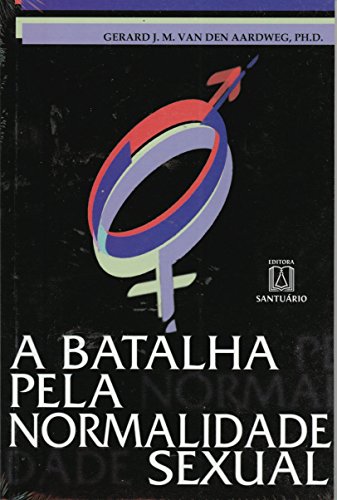 9788572006934 - BATALHA PELA NORMALIDADE SEXUAL E HOMOSSEXUALISMO (A)