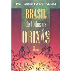 9788572412148 - LIVRO - BRASIL DE TODOS OS ORIXÁS - PAI ROBERTO DE JAGUM