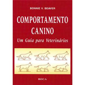 9788572413619 - LIVRO - COMPORTAMENTO CANINO: UM GUIA PARA VETERINÁRIOS - BONNIE V. BEAVER