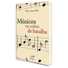 9788576772156 - LIVRO MUSICOS EM ORDEM DE BATALHA 250G EDITORA CANCAO NOVA