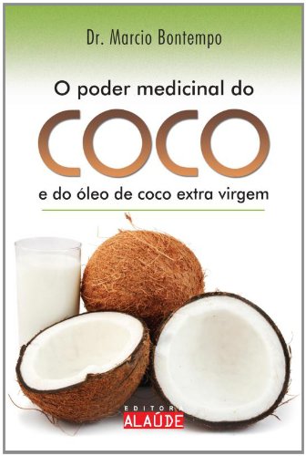 9788598497952 - PODER MEDICINAL DO COCO E DO ÓLEO DE COCO EXTRA (EM PORTUGUESE DO BRASIL)