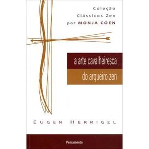 9788531517655 - A ARTE CAVALHEIRESCA DO ARQUEIRO ZEN - EUGEN HERRIGEL