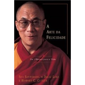 9788533612013 - A ARTE DA FELICIDADE: UM MANUAL PARA A VIDA - DALAI LAMA; HOWARD C. CUTLER (853361201X)