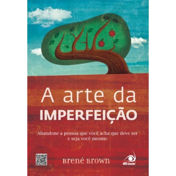 9788581630106 - A ARTE DA IMPERFEIÇÃO - ABANDONE A PESSOA QUE VOCÊ ACHA QUE DEVE SER E SEJA VOCÊ MESMO - BRENÉ BROWN