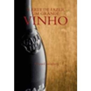 9788560156405 - A ARTE DE FAZER UM GRANDE VINHO - EDWARD STEINBERG