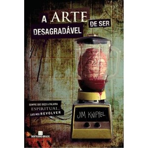 9788528614480 - A ARTE DE SER DESAGRADÁVEL - JIM KNIPFEL