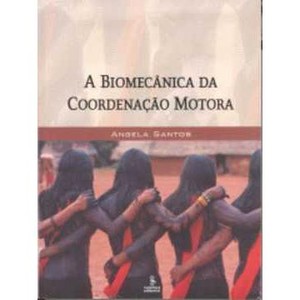 9788532307729 - A BIOMECANICA DA COORDENACAO MOTORA - SANTOS, ANGELA