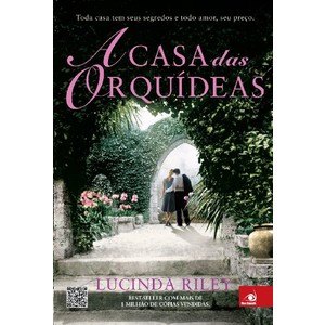 9788563219961 - A CASA DAS ORQUÍDEAS - TODA CASA TEM SEUS SEGREDOS E TODO AMOR, SEU PREÇO - LUCINDA RILEY