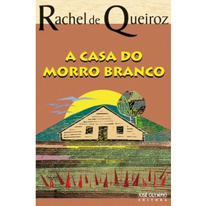 9788503008570 - A CASA DO MORRO BRANCO - RACHEL DE QUEIROZ