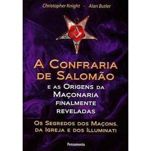 9788531516863 - A CONFRARIA DE SALOMÃO E AS ORIGENS DA MOÇONARIA FINALMENTE REVELADAS - ALAN BUTLER, CHRISTOPHER KNIGHT