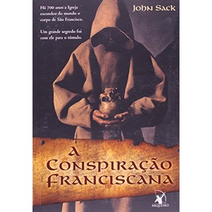 9788599296165 - A CONSPIRAÇÃO FRANCISCANA - JOHN SACK