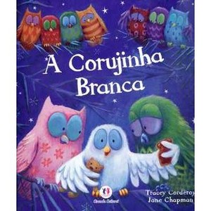 9788538017257 - A CORUJINHA BRANCA - NOVA ORTOGRAFIA - TRACEY CORDEROY (853801725X)