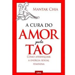 9788531610516 - A CURA DO AMOR PELO TAO - MANTAK CHIA