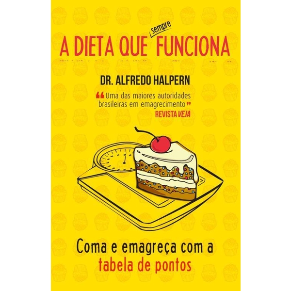 9788522014750 - A DIETA QUE SEMPRE FUNCIONA - ALFREDO HALPERN