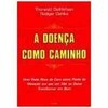 9788531604065 - A DOENCA COMO CAMINHO - UMA VISAO NOVA D - DETHLEFSEN, THORWALD