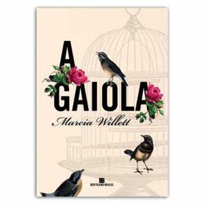 9788528615029 - A GAIOLA - MARCIA WILLETT