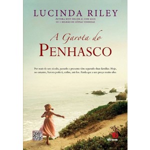 9788581632575 - A GAROTA DO PENHASCO - POR MAIS DE UM SÉCULO, PASSADO E PRESENTE TÊM SEPARADO DUAS FAMÍLIAS - LUCINDA RILEY