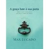 9788578604240 - A GRAÇA BATE A SUA PORTA - MAX LUCADO