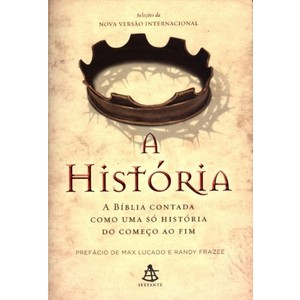 9788575427538 - A HISTÓRIA - A BÍBLIA CONTADA COMO UMA SÓ HISTÓRIA DO COMEÇO AO FIM - RANDY FRAZEE, MAX LUCADO