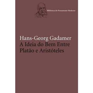 9788578271657 - A IDÉIA DO BEM ENTRE PLATÃO E ARISTÓTELES - COL. BIBLIOTECA DO PENSAMENTO MODERNO - HANS-GEORG GADAMER