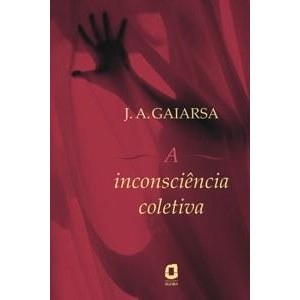 9788571830554 - A INCONSCIÊNCIA COLETIVA - JOSÉ ÂNGELO GAIARSA (857183055X)