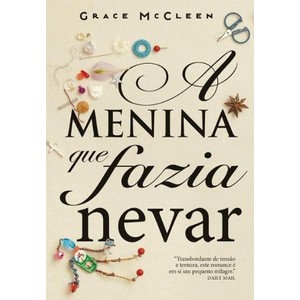 9788565530217 - A MENINA QUE FAZIA NEVAR - GRACE MCCLEEN