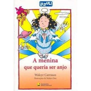 9788504009019 - A MENINA QUE QUERIA SER ANJO - SÉRIE LAZULI INFANTIL - WALCYR CARRASCO