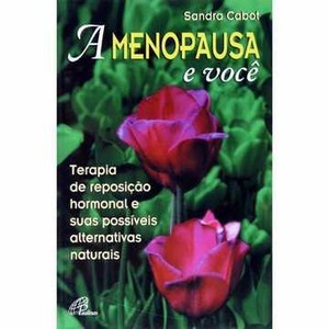 9788535601985 - A MENOPAUSA E VOCÊ: TERAPIA DE REPOSIÇÃO HORMONAL E SUAS POSSÍVEIS... - SANDRA CABOT