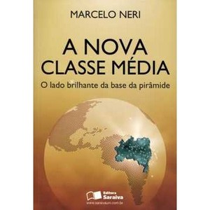 9788502147614 - A NOVA CLASSE MÉDIA - O LADO BRILHANTE DA PIRÂMIDE - MARCELO NERI