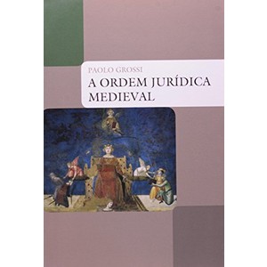 9788578277772 - A ORDEM JURÍDICA MEDIEVAL - PAOLO GROSSI