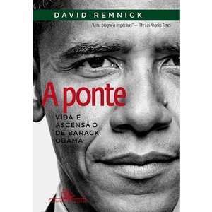 9788535917659 - A PONTE - VIDA E ASCENSÃO DE BARACK OBAMA - DAVID REMNICK