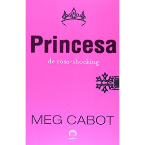 9788501069993 - A PRINCESA DE ROSA-SHOCKING - MEG CABOT (850106999X)