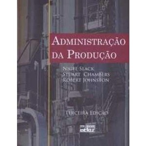 9788522453535 - ADMINISTRAÇÃO DA PRODUÇÃO - NIGEL SLACK, STUART CHAMBERS E ROBERT JOHNSTON