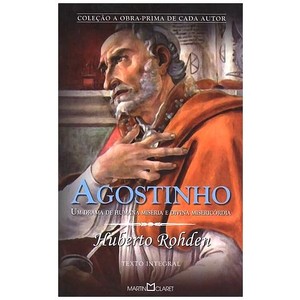 9788572328098 - AGOSTINHO - UM DRAMA DE HUMANA MISÉRIA E DIVINA MISERICÓRDIA - COL. A OBRA-PRIMA DE CADA AUTOR - HUBERTO ROHDEN