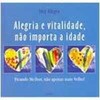 9788531609190 - ALEGRIA E VITALIDADE NÃO IMPORTA A IDADE - SUZY ALLEGRA