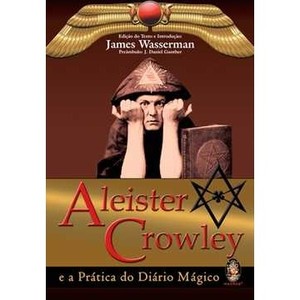 9788537004623 - ALEISTER CROWLEY E A PRÁTICA DO DIÁRIO MÁGICO - JAMES WASSERMAN