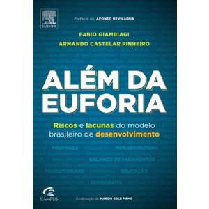 9788535252019 - ALÉM DA EUFORIA - RISCOS E LACUNAS DO MODELO BRASILEIRO DE DESENVOLVIMENTO - FABIO GIAMBIAGI, ARMANDO CASTELAR