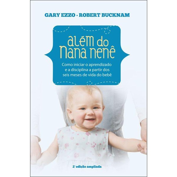 9788573258325 - ALÉM DO NANA NENÊ - 2ª ED. 2013 - GARY EZZO, ROBERT BUCKMAN