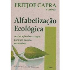 9788531609602 - ALFABETIZAÇÃO ECOLÓGICA - A EDUCAÇÃO DAS CRIANÇAS PARA UM MUNDO SUSTENTÁVEL - FRITJOF CAPRA