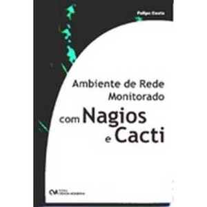 9788573936858 - AMBIENTE DE REDE MONITORADO COM NAGIOS E CACTI - FELIPE COSTA