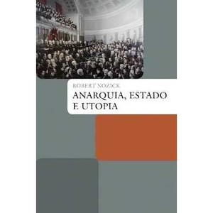 9788578274504 - ANARQUIA, ESTADO E UTOPIA - COL. BIBLIOTECA JURÍDICA WMF - ROBERT NOZICK