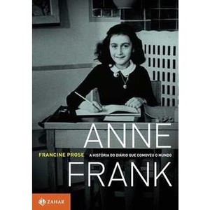 9788537802366 - ANNE FRANK - A HISTÓRIA DO DIÁRIO QUE COMOVEU O MUNDO - FRANCINE PROSE