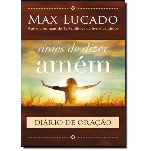 9788578606473 - ANTES DE DIZER AMÉM: DIÁRIO DE ORAÇÃO - MAX LUCADO