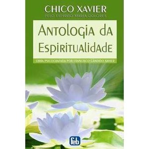 9788573283266 - ANTOLOGIA DA ESPIRITUALIDADE - FRANCISCO CANDIDO XAVIER