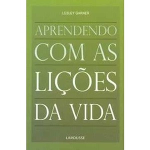 9788576355984 - APRENDENDO COM AS LIÇÕES DA VIDA - LESLEY GANER