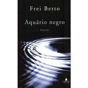 9788522009244 - AQUÁRIO NEGRO - BETTO FREI