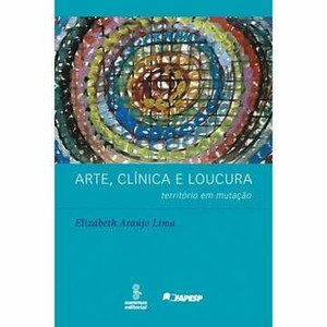 9788532305183 - ARTE, CLÍNICA E LOUCURA - ELIZABETH ARAUJO LIMA