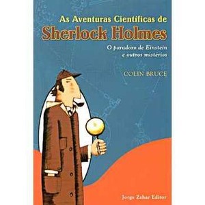 9788571106376 - AS AVENTURAS CIENTÍFICAS DE SHERLOCK HOLMES - O PARADOXO DE EINSTEIN E OUTROS MISTÉRIOS - BRUCE, COLIN