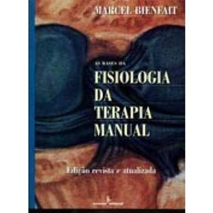 9788532307477 - AS BASES DA FISIOLOGIA DA TERAPIA MANUAL - BIENFAT, MARCEL