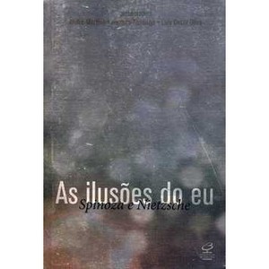 9788520010174 - AS ILUSÕES DO EU: SPINOZA E NIETZCHE - ANDRÉ MARTINS